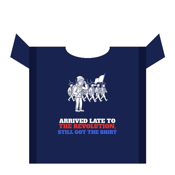 Arrived Late to the Revolution shirt